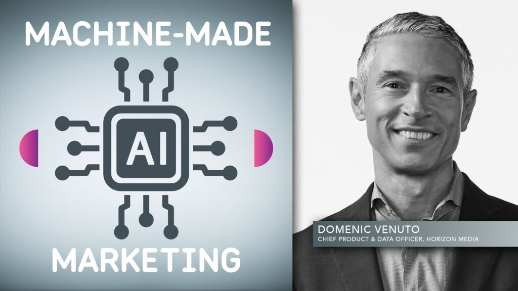 How AI Is Rewriting the Brand–Consumer Relationship with Domenic Venuto, Horizon Media