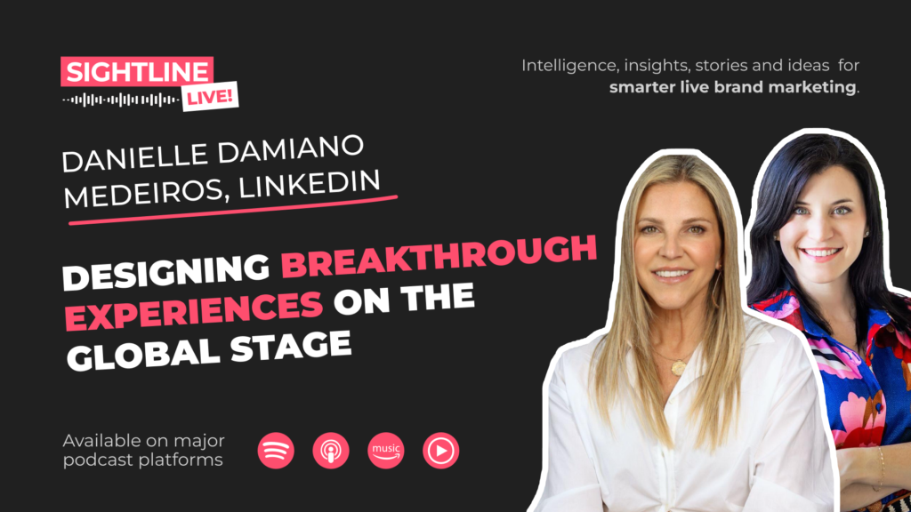 Designing Breakthrough Experiences on the Global Stage with Danielle Damiano Medeiros, LinkedIn